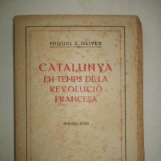 Libros antiguos: CATALUNYA EN TEMPS DE LA REVOLUCIÓ FRANCESA. PRIMERA SERIE. OLIVER, MIQUEL S. 1917.. Lote 350586764