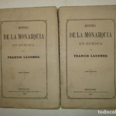 Libros antiguos: HISTORIA DE LA MONARQUIA EN EUROPA. LACOMBE, FRANCIS. 1860.