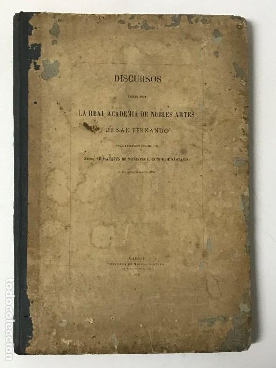 Libri antichi: Marqu&eacute;s de Ministrol Condoe de S&aacute;stago. Discursos, Real Academia Nobles Artes, Madrid, 1868