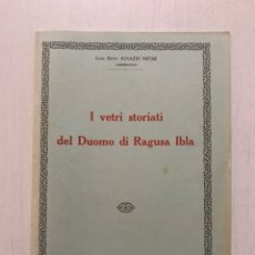 Libros antiguos: LIBRO. LAS VIDRIERAS DE LA CATEDRAL DE RAGUSA IBLA, POR DON IGNAZIO NIFOSI (A.1931) ITALIANO. Lote 195661451