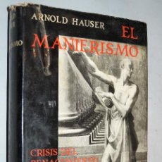 Libros antiguos: EL MANIERISMO. CRISIS DEL RENACIMIENTO Y ORIGEN DEL ARTE MODERNO. ARNOLD HAUSER.. Lote 195705815