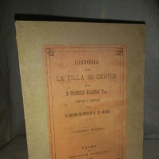 Libros antiguos: HISTORIA DE LA VILLA DE CAMPOS - PALMA DE MALLORCA AÑO 1892 - F.TALLADAS.. Lote 195871385