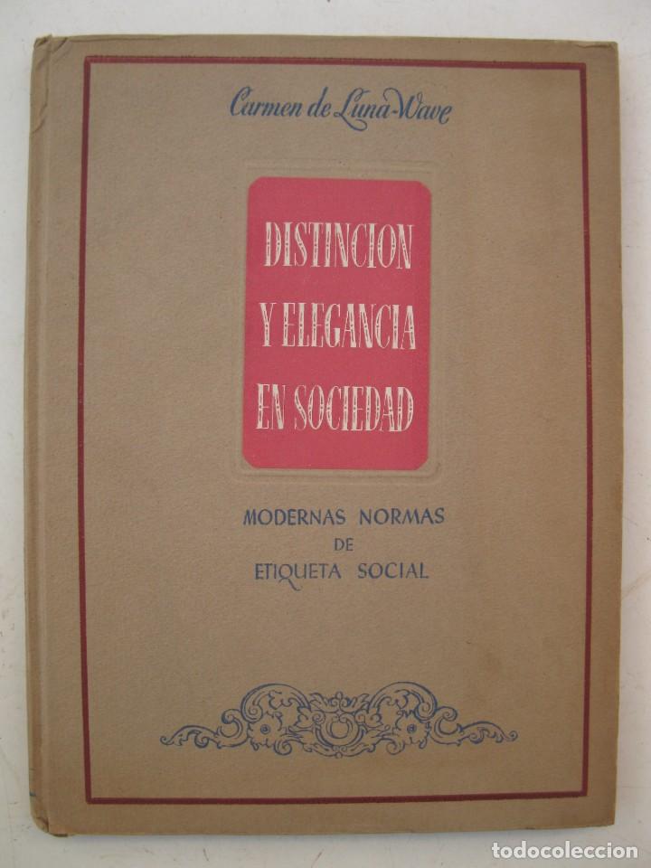 Old books: DISTINCI&Oacute;N Y ELEGANCIA EN SOCIEDAD - CARMEN DE LUNA-WAVE - METROPOLITANA EDICIONES - A&Ntilde;O 1943.