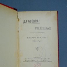 Libri antichi: ¡LA GUERRA! - FILIPINAS - MEMORIAS DE UN HERIDO - RICARDO BURGUETE - BARCELONA 1902. Lote 196784145