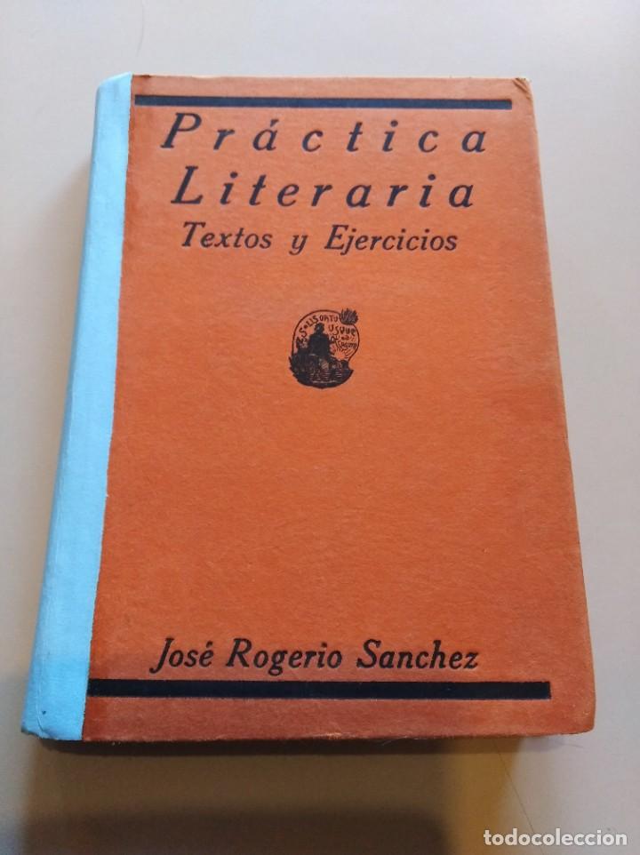 Libros antiguos: Pr&aacute;ctica literaria .Textos y ejercicios. Jos&eacute; Rogerio S&aacute;nchez. Editorial Hernando. 1931 - Foto 1