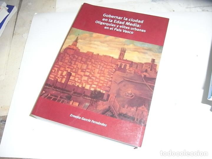 Libros antiguos: Ernesto Garcia Fernandez, Gobernar la ciudad en la edad media, oligarquias y elites urbanas