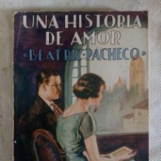 Libri antichi: LA NOVELA ROSA Nº216 - UNA HISTORIA DE AMOR 'BEATRIZ PACHECO' POR ADOLFO DE SANDOVAL 1929.- 1935.