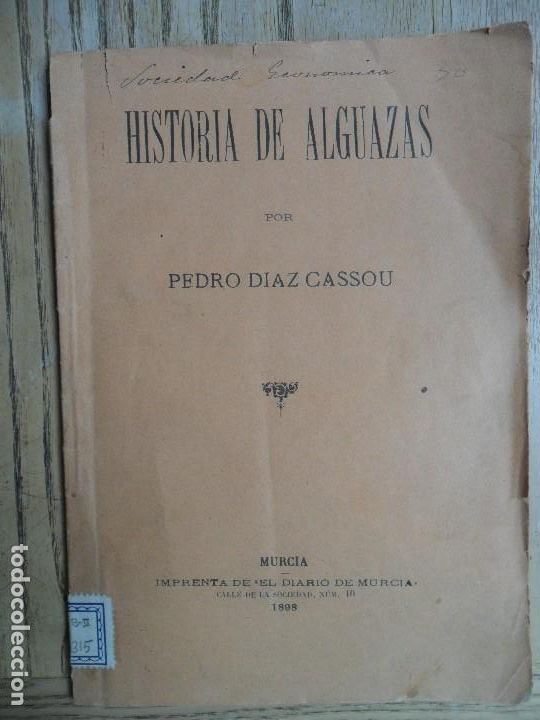Libri antichi: Historia de Alguazas. Pedro diaz-Cassou. Imprenta de El Diario de Murcia. 1898