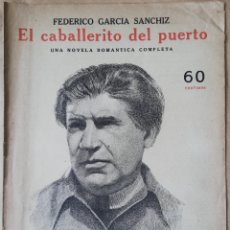 Libros antiguos: EL CABALLERITO DEL PUERTO - FEDERICO GARCÍA SANCHÍZ - COLECCIÓN NOVELAS Y CUENTOS . Lote 199775450