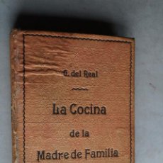 Libros antiguos: LA COCINA DE LA MADRE DE FAMILIA. MATILDE GARCIA DEL REAL. 1908. Lote 200002106