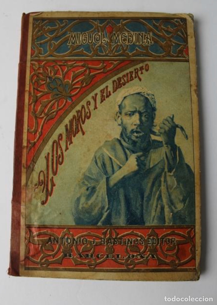 Libros antiguos: L-200. LOS MOROS Y EL DESIERTO, D. MIGUEL MEDINA. 1905