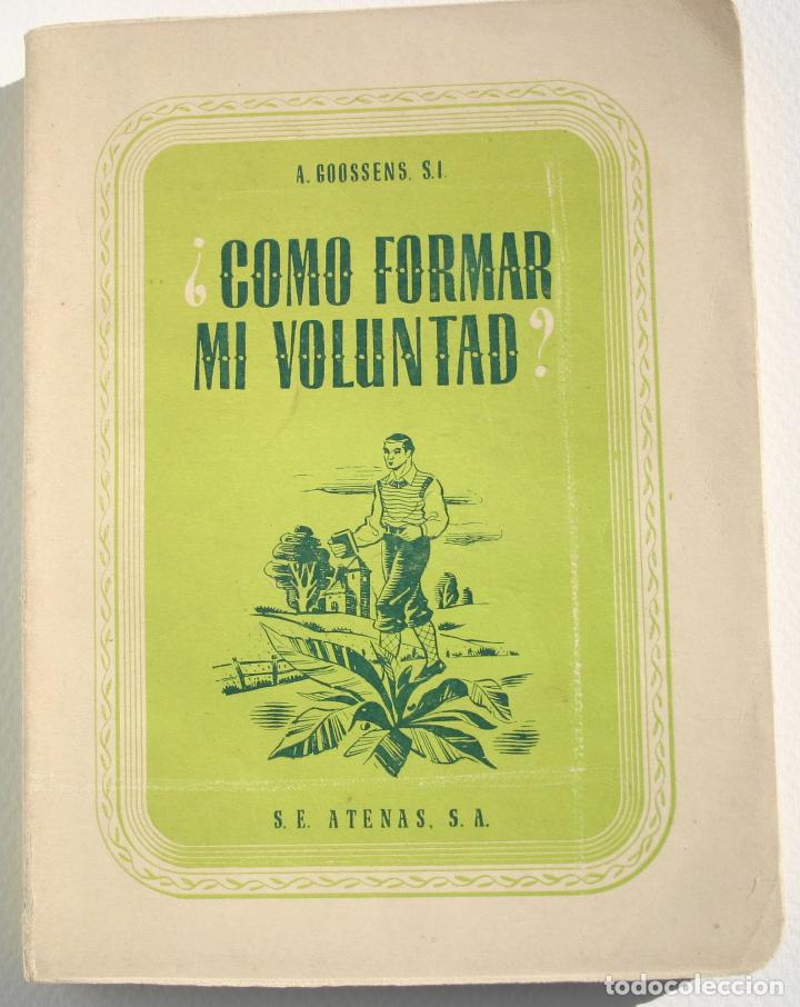Libros antiguos: Como formar mi voluntad - Alberto Goosens - Foto 1