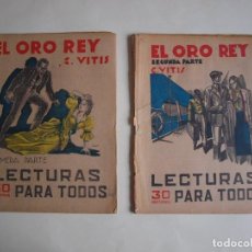 Libros antiguos: EL ORO DEL REY - C. VITIS 1ª Y 2ª PARTE - LECTURAS PARA TODOS Nº 128-129 - 1934 - 30 CTS.. Lote 200547941