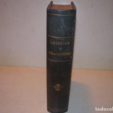 Libros antiguos: DOS TOMOS EN UN MISMO LIBRO OBRA COMPLETA...LEYENDAS Y TRADICIONES (BARCELONA)...AÑO 1887