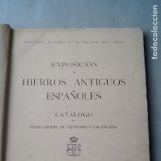 Libros antiguos: EXPOSICIÓN DE HIERROS ANTIGUOS ESPAÑOLES. CATALOGO. PEDRO MIGUEL DE ARTIÑANO. 1919.. Lote 202471105