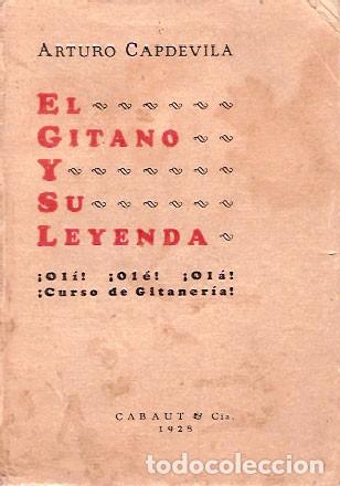 Libros antiguos: Capdevila, Arturo - El gitano y su leyenda. &iexcl;Ol&iacute;! &iexcl;Ol&eacute;! &iexcl;Ol&aacute;! &iexcl;Curso de gitaner&iacute;a! - Foto 1