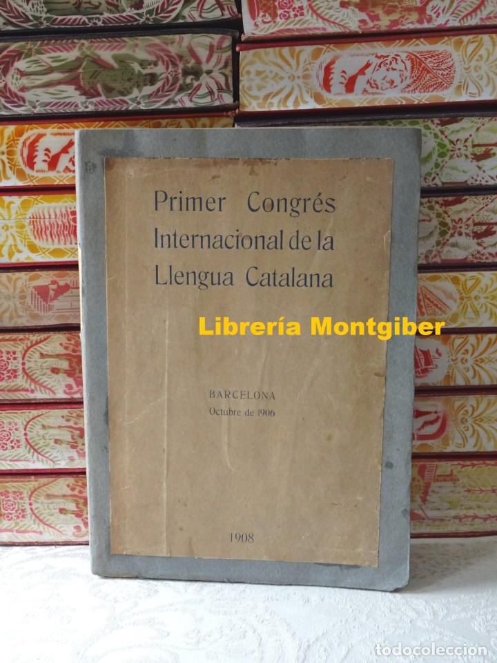 Livros antigos: PRIMER CONGRES INTERNACIONAL DE LA LLENGUA CATALANA 1906 .
