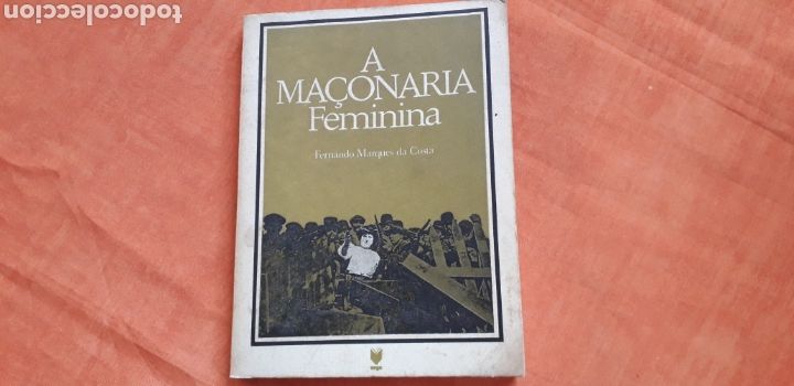 Livros antigos: A MA&Ccedil;ONARIA FEMININA, FERNANDO MARQUES DA COSTA,