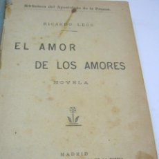 Libros antiguos: EL AMOR DE LOS AMORES. NOVELA - RICARDO LEON - APOSTOLADO DE LA PRENSA. Lote 205252611