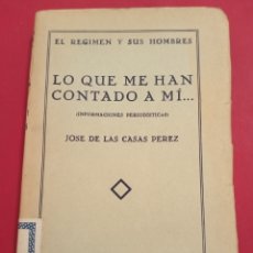 Libros antiguos: 1930 JOSÉ DE LAS CASAS PÉREZ LO QUE ME HAN CONTADO A MÍ INFORMACIONES PERIODISTICAS