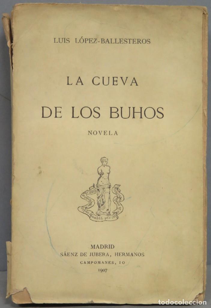 Libros antiguos: 1907.- LA CUEVA DE LOS BUHOS. LUIS LOPEZ BALLESTEROS - Foto 1