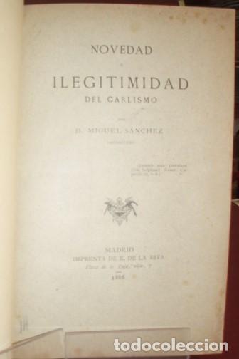 Libros antiguos: MIGUEL SANCHEZ ... NOVEDAD E ILEGITIMIDAD DEL CARLISMO ... 1886 - Foto 2