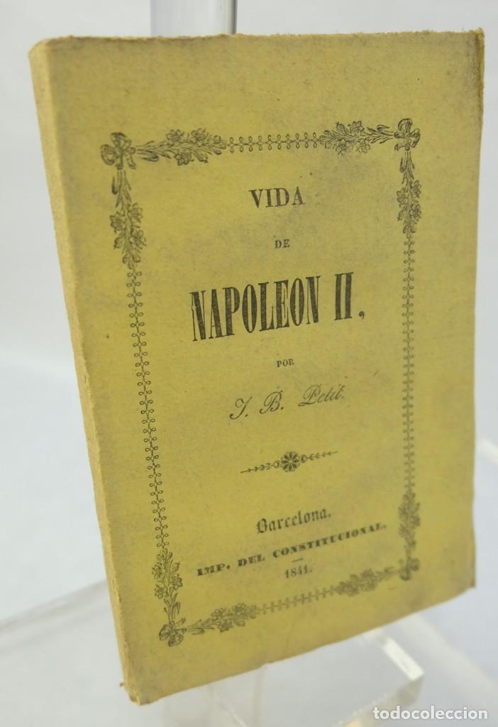 Libros antiguos: Vida de Napoleon II- J. B. Petit- Imp. del constitucional- 1841 - Foto 3