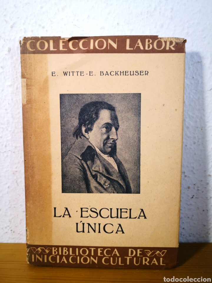 Libros antiguos: 1933 - La Escuela &Uacute;nica, Colecci&oacute;n Labor, E. Witte-E. Backheuser - Foto 1