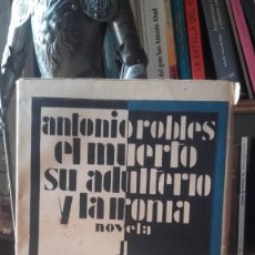 Libros antiguos: ANTONIO ROBLES: EL MUERTO SU ADULTERIO Y LA IRONIA, (RIVADENEYRA, 1ª EDICION, 1927).. Lote 208185706