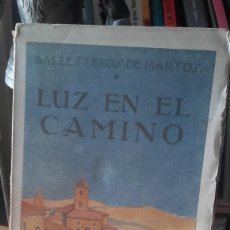Libros antiguos: BALLESTEROS DE MARTOS: LUZ EN EL CAMINO, (CALPE, 1ª EDICION, 1924).. Lote 208186387