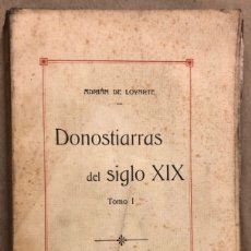 Libros antiguos: DONOSTIARRAS DEL SIGLO XIX. ADRIÁN DE LOYARTE. TOMO I. LIBRERÍA EDITORIAL BAROJA (1913).. Lote 208194263