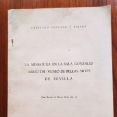 Libros antiguos: LA MINIATURA EN LA SALA GONZÁLEZ ABREU DEL MUSEO DE BELLAS ARTES DE SEVILLA. 1936.. Lote 208568558