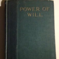 Libros antiguos: POWER OF WILL VOLUMEN UN LIBRO PRÁCTICO PARA EL DESARROLLO DE LOS PODERES DE LA MENTE AÑO 1907. Lote 208807513