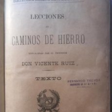 Libros antiguos: LECCIONES DE CAMINOS DE HIERRO. VICENTE RUIZ. MADRID - 1893.