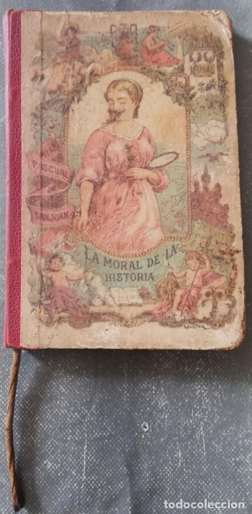 Libros antiguos: LA MORAL DE LA HISTORIA. 1899. - Foto 1