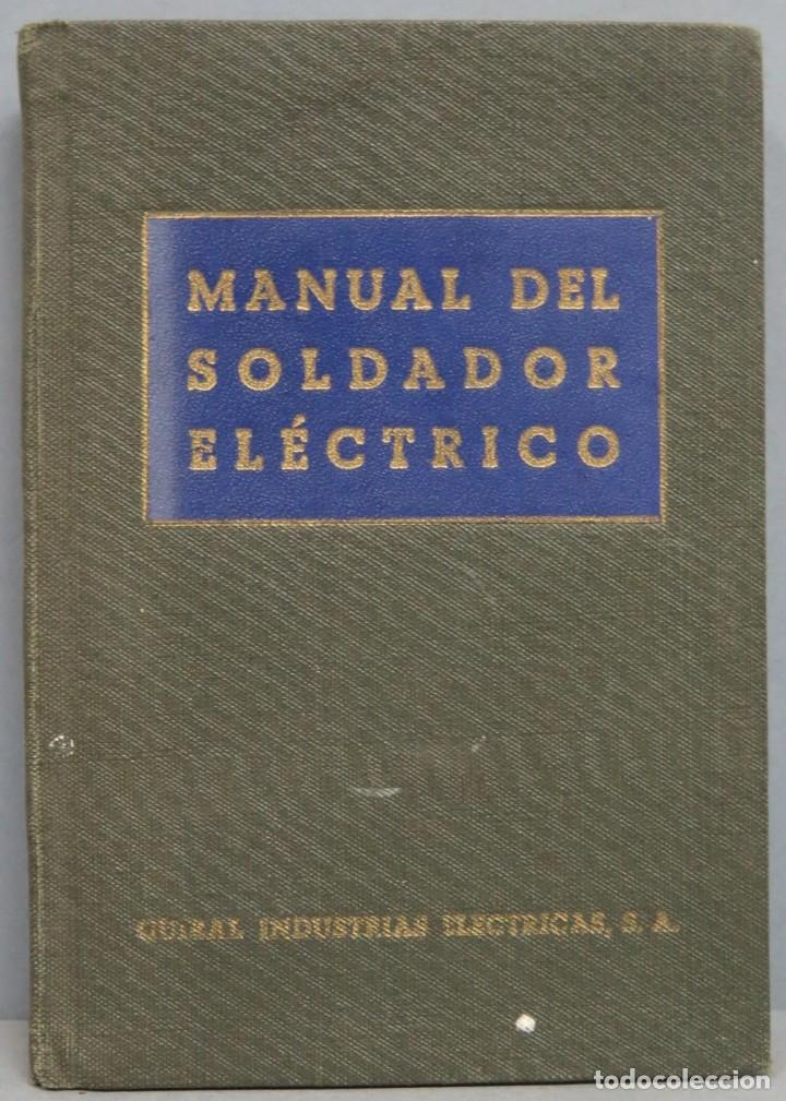 Libros antiguos: MANUAL DEL SOLDADOR ELECTRICO - Foto 1