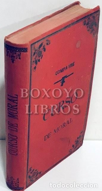 Libros antiguos: COMPAYR&Eacute;, Gabriel. Curso de moral te&oacute;rica y pr&aacute;ctica. Hernando y C&ordf;. 1902 - Foto 1