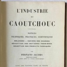 Libros antiguos: L'INDUSTRIE DU CAOUTCHOUC. NOTIONS TECHNIQUES, PRATIQUES, SCIENTIFIQUES.... - JACOBS, FERNAND.