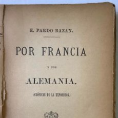 Libros antiguos: POR FRANCIA Y POR ALEMANIA. (CRÓNICAS DE LA EXPOSICIÓN.) - PARDO BAZÁN, EMILIA.