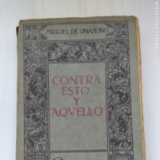 Libros antiguos: PRIMERAS EDICIONES - MIGUEL DE UNAMUNO - CONTRA ESTO Y AQUELLO. Lote 212886693