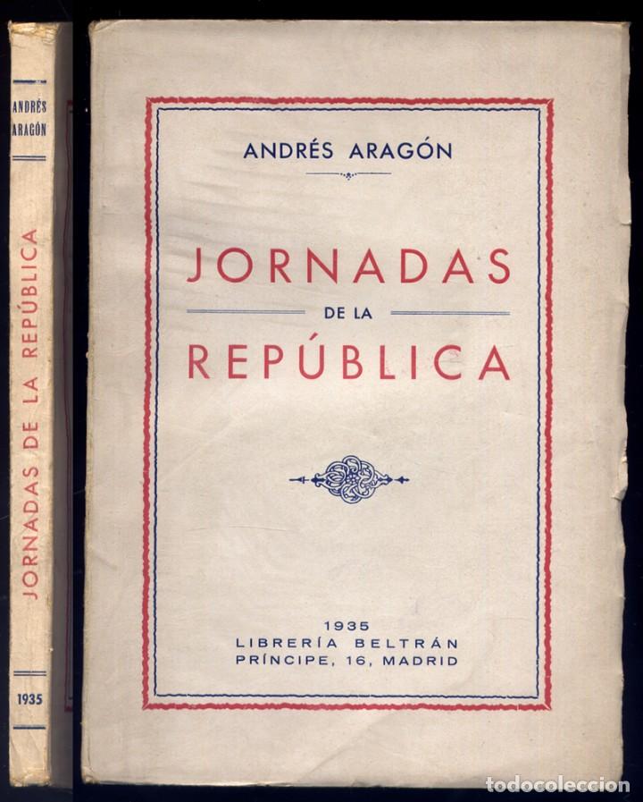 Old books: ARAG&Oacute;N, Andr&eacute;s. Jornadas de la Rep&uacute;blica. 1935.