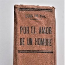 Libros antiguos: POR EL AMOR DE UN HOMBRE - LUIS DE VAL - BIBLIOTECA DE EL MERCANTIL VALENCIANO AÑO 1921. Lote 212993318