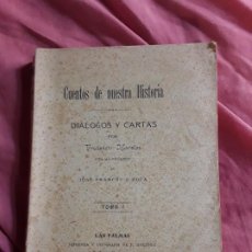 Libros antiguos: CUENTOS DE NUESTRA HISTORIA (DIALOGOS Y CARTAS) TOMO I, DE PRUDENCIO MORALES (1908). CANARIAS.. Lote 212920585
