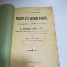 Libros antiguos: LECCIONES DE TECNICA HISTOLOGICA NORMAL. LEOPOLDO LOPEZ GARCIA. 1905. VALLADOLID. J.MONTERO