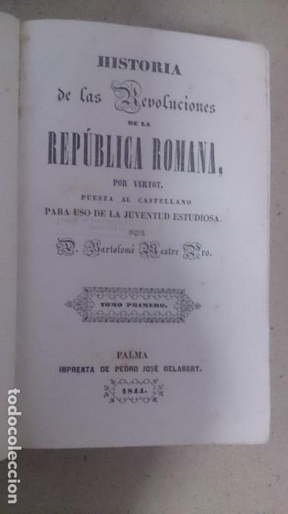 Old books: HISTORIA DE LAS REVOLUCIONES DE LA REPUBLICA ROMANA. PALMA IMPTENTA DE PEDRO JOS&Eacute; GELABERT 1844. &