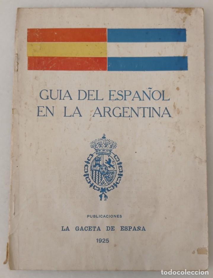 Livres anciens: Gu&iacute;a del Espa&ntilde;ol en la Argentina - Pub. La Gaceta de Espa&ntilde;a 1925