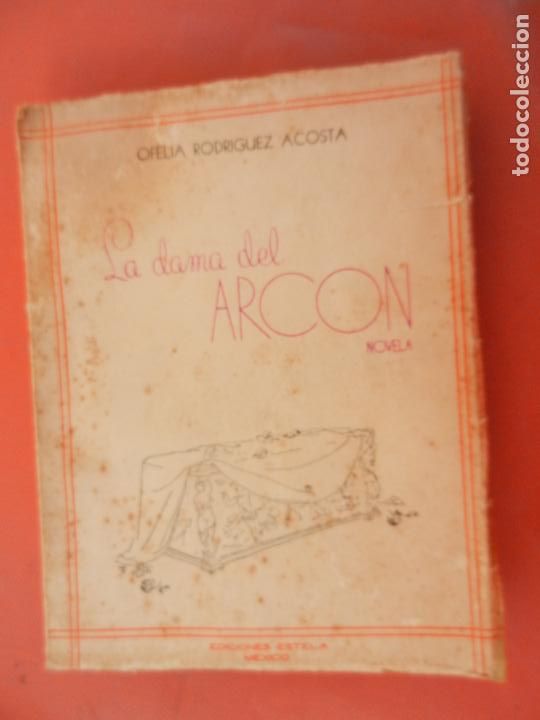 Libros antiguos: OFELIA RODRIGUEZ ACOSTA , LA DAMA DEL ARCON MEXICO 1949 - Foto 1