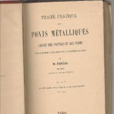 Libros antiguos: PASCAL ,TRAITÉ PRATIQUE DES PONTS METALLIQUES, CALCUL DES POUTRES ET DES PONTS 1887