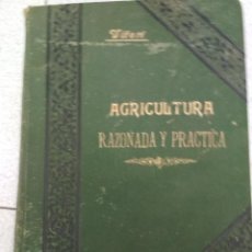 Libros antiguos: AGRICULTURA RAZONADA Y PRACTICA. SEBASTIAN VITERI FERNANDEZ. 1ª EDICIÓN . 1907. Lote 215528772