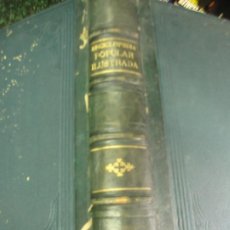 Libros antiguos: ENCICLOPEDIA POPULAR ILUSTRADA DE CIENCIAS Y ARTES FEDERICO GILLMAN EDIT GRAS Y COMPANIA TOMO 1